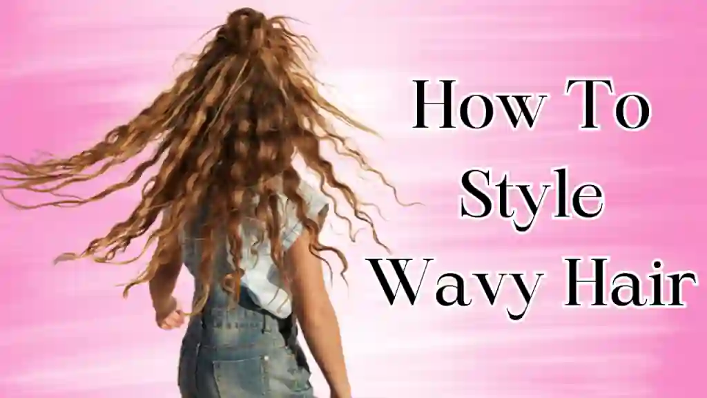 How to style wavy hair