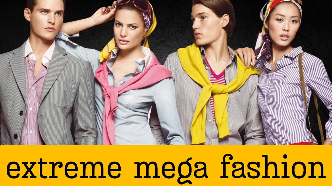 Extreme Mega Fashion