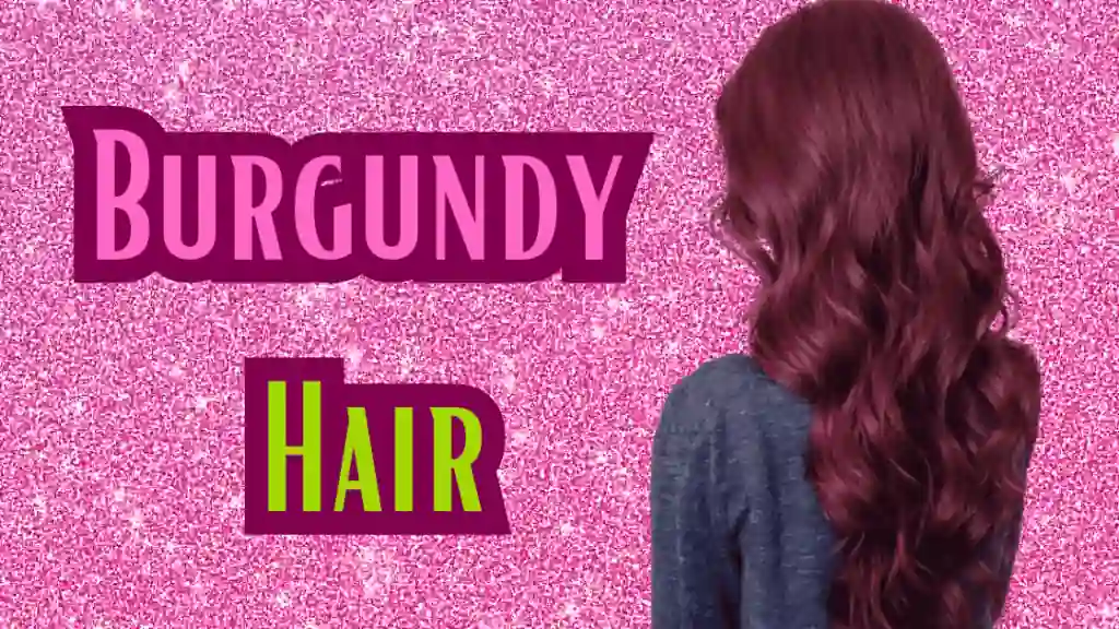 Burgundy Hair