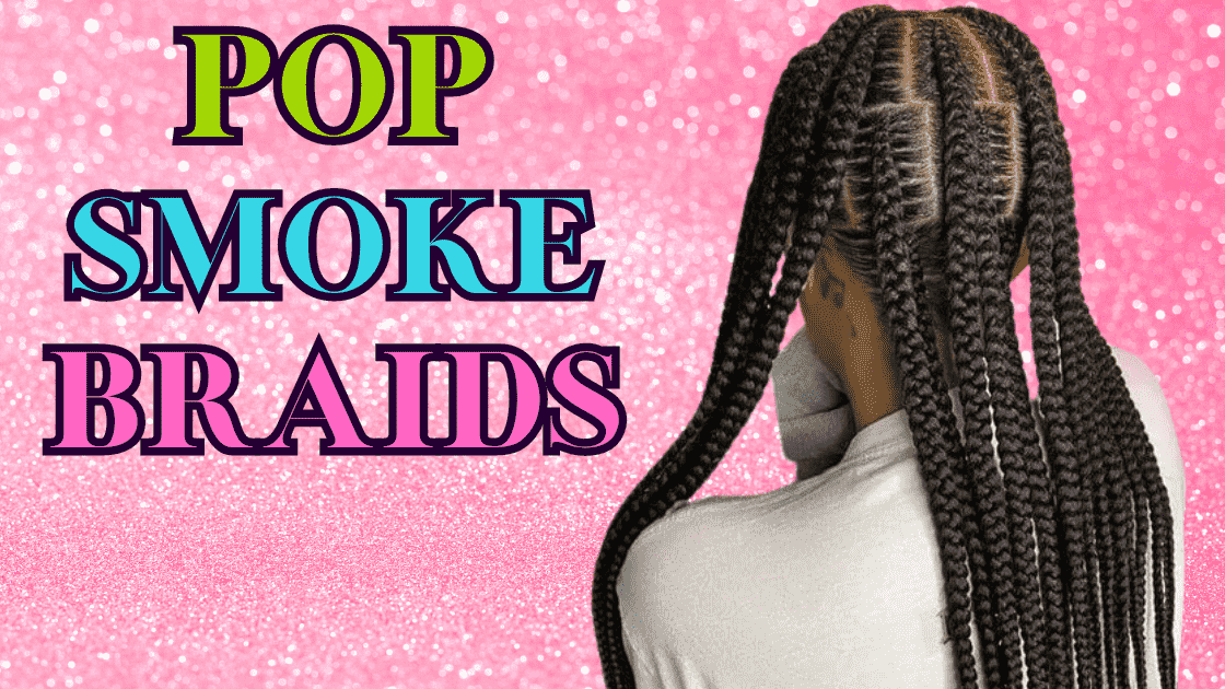 Pop Smoke Braids