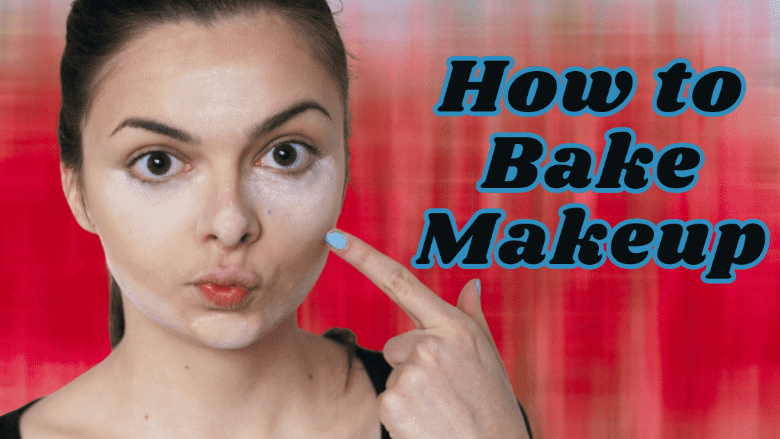 How to Bake Makeup