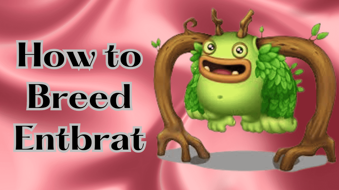 How to Breed Entbrat
