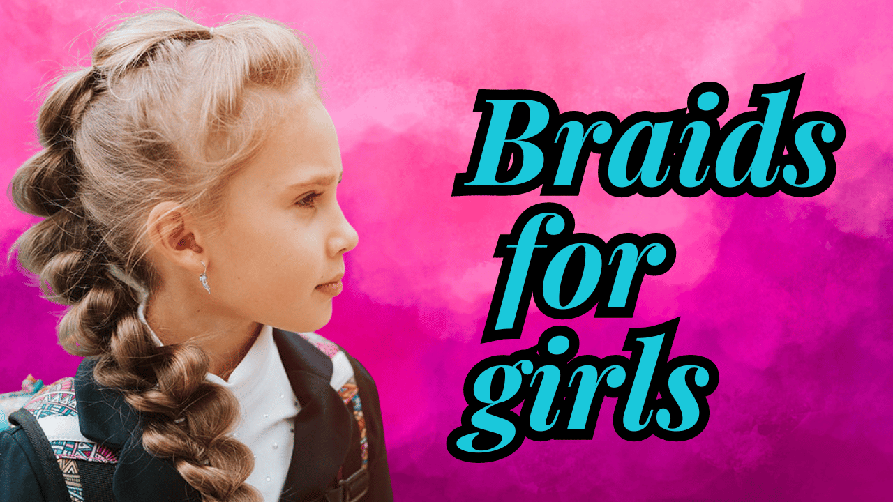 Braids for girls