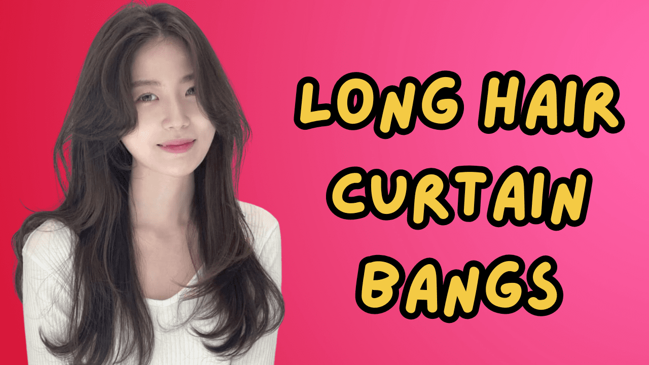 Long hair curtain Bangs