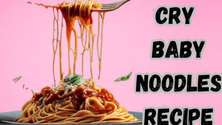 CRY BABY NOODLES RECIPE