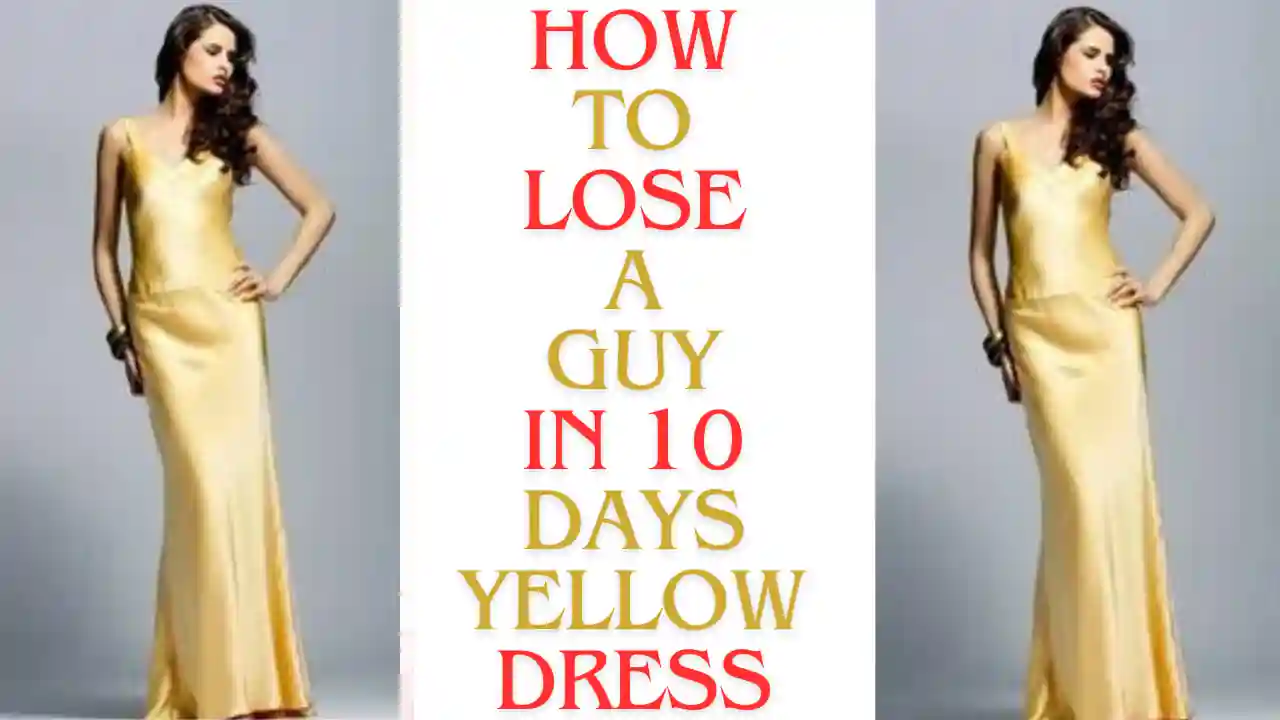 How to lose a guy in 10 days yellow dress