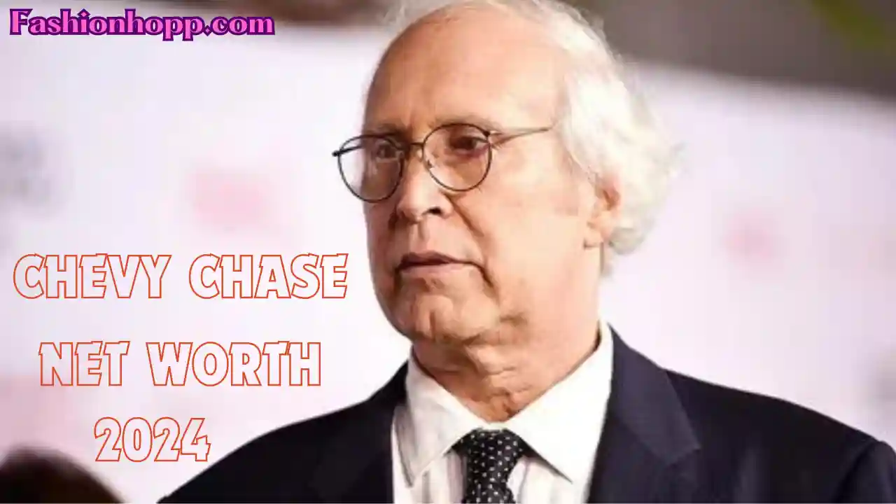 What is Chevy Chase Net Worth 2024?